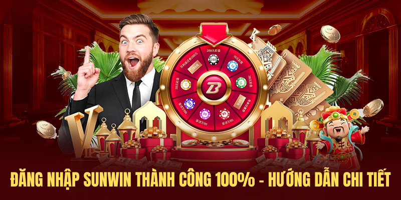 Đăng Nhập SUNWIN Thành Công 100% – Hướng Dẫn Chi Tiết